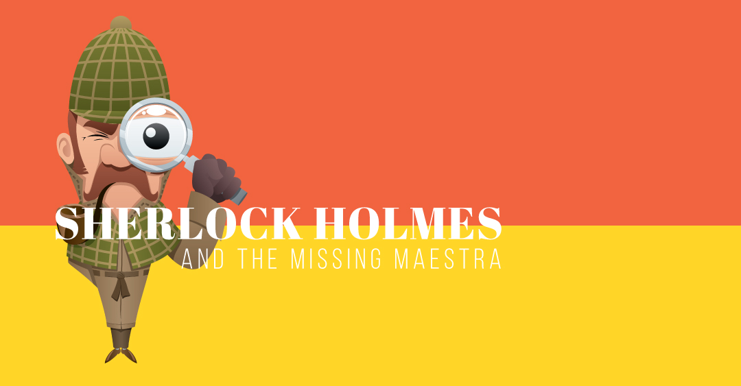 Sherlock Holmes and the Missing Maestra